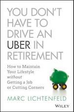 You Don't Have to Drive an Uber in Retirement