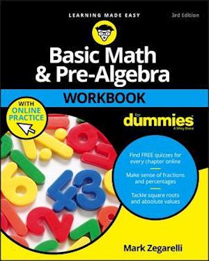 Basic Math & Pre–Algebra Workbook For Dummies with  Online Practice, Third Edition