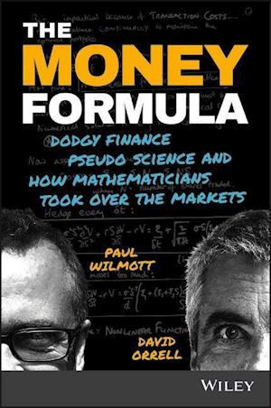The Money Formula – Dodgy Finance, Pseudo Science,  and How Mathematicians Took Over the Markets