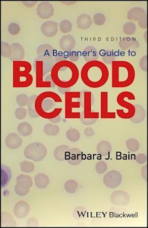 A Beginner's Guide to Blood Cells 3e