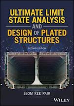 Ultimate Limit State Analysis and Design of Plated  Structures, Second Edition