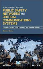 Fundamentals of Public Safety Networks and Critical Communications Systems – Technologies, Deployment, and Management
