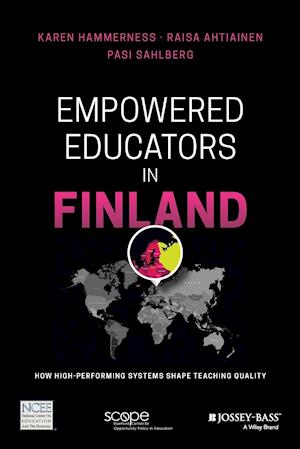 Empowered Educators in Finland – How High– Performing Systems Shape Teaching Quality