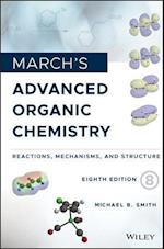 March's Advanced Organic Chemistry – Reactions, Mechanisms, and Structure, Eighth Edition