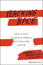 Teaching Race – How to Help Students Unmask and Challenge Racism