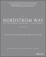 The Nordstrom Way to Customer Experience Excellence – Creating a Values–Driven Service Culture Third Edition