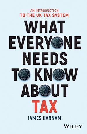 What Everyone Needs to Know about Tax – An Introduction to the UK Tax System