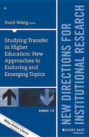 Studying Transfer in Higher Education - New Approaches to Enduring and Emerging Topics, IR 170