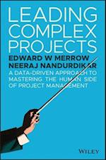 Leading Complex Projects – A Data–Driven Approach to Mastering the Human Side of Project Management