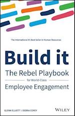 Build it – The Rebel Playbook for World Class Employee Engagement
