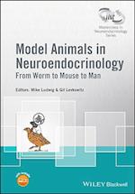 Model Animals in Neuroendocrinology – From Worm to  Mouse to Man