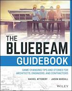 The Bluebeam Guidebook – Game–changing Tips and Stories for Architects, Engineers, and Contractors