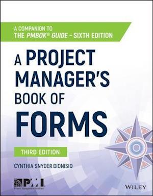 A Project Manager's Book of Forms – a Companion to the PMBOK Guide Sixth Edition