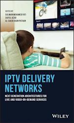 IPTV Delivery Networks – Next Generation Architectures for Live and Video–on–Demand  Services
