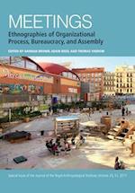 Meetings – Ethnographies of Organizational Process, Bureaucracy and Assembly