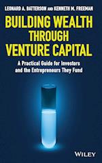 Building Wealth through Venture Capital – A Practical Guide for Investors and the Entrepreneurs They Fund