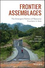 Frontier Assemblages – The Emergent Politics of Resource Frontiers in Asia