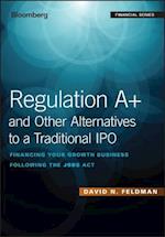 Regulation A+ and Other Alternatives to a Traditional IPO – Financing Your Growth Business Following the JOBS Act