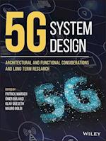5G System Design – Architectural and Functional Considerations and Long Term Research