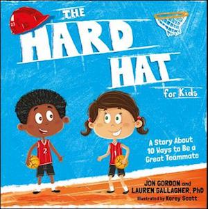 The Hard Hat for Kids – A Story About 10 Ways to  a Great Teammate