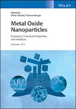 Metal Oxide Nanoparticles – Formation, Functional Properties, and Interfaces, 2 Volume Set
