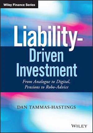 Liability–Driven Investment – From Analogue to Digital, Pensions to Robo–Advice