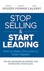 Stop Selling and Start Leading – How to Make Extraordinary Sales Happen
