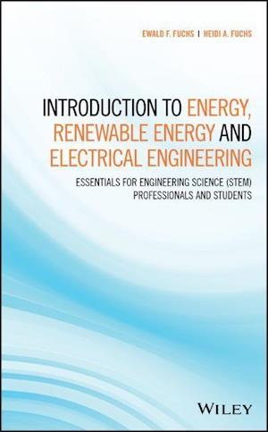Introduction to Energy, Renewable Energy and Electrical Engineering– Essentials for Engineering  Science (STEM) Professionals and Students