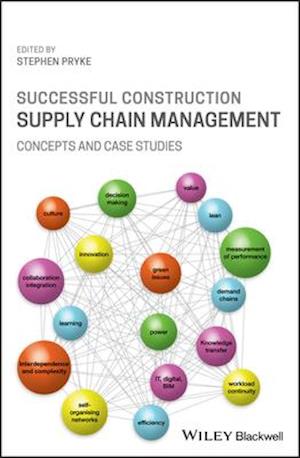 Successful Construction Supply Chain Management – Concepts and Case Studies