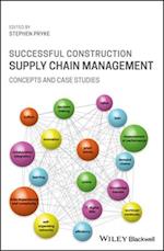 Successful Construction Supply Chain Management – Concepts and Case Studies