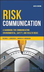Risk Communication – A Handbook for Communicating Environmental, Safety, and Health Risks, Sixth Edition
