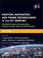 Position, Navigation, and Timing Technologies in the 21st Century –Integrated Satellite Navigation, Sensor Systems, and Civil Applications Volume 1