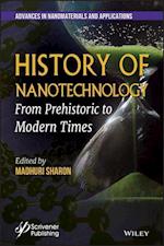 History of Nanotechnology – From Pre–Historic to Modern Times