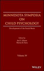 Minnesota Symposia on Child Psychology – Development of the Social Brain, Volume 39