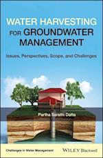 Water Harvesting for Groundwater Management – Issues, Perspectives, Scope and Challenges