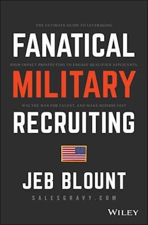 Fanatical Military Recruiting – The Five Traits of Ultra–High Performing Military Recruiters