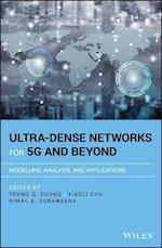 Ultra–dense Networks for 5G and Beyond – Modelling , Analysis, and Applications