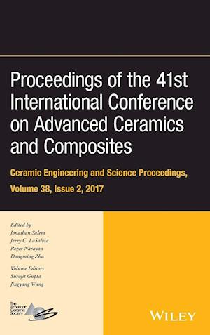 Proceedings of the 41st International Conference o n Advanced Ceramics and Composites – Ceramic Engin eering and Science Proceedings, Volume 38, Issue 2