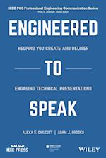 Engineered to Speak – Helping You Create and Deliver Engaging Technical Presentations