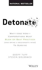 Detonate – Why And How Corporations Must Blow Up Best Practices (and bring a beginner's mind) To Survive