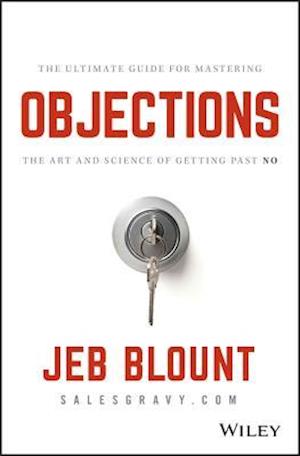 Objections – The Ultimate Guide for Mastering The Art and Science of Getting Past No