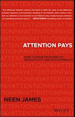 Attention Pays – How to Drive Profitability, Productivity, and Accountability