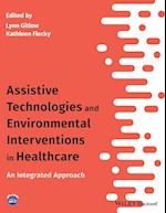 Assistive Technologies and Environmental Interventions in Healthcare – An Integrated Approach