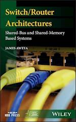 Switch/Router Architectures – Shared–Bus and Shared–Memory Based Systems