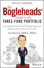 The Bogleheads' Guide to the Three–Fund Portfolio– How a Simple Portfolio of Three Total Market Index  Funds Outperforms Most Investors with Less Risk