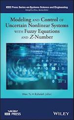 Modeling and Control of Uncertain Nonlinear Systems with Fuzzy Equations and Z–Number