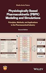 Physiologically Based Pharmacokinetic (PBPK) Model ing and Simulations: Principles, Methods, and Appl ications in the Pharmaceutical Industry, 2nd Editi