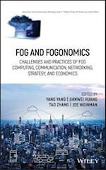 Fog and Fogonomics – Challenges and Practices of Fog Computing, Communication, Networking, Strategy, and Economics