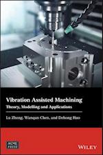 Vibration Assisted Machining – Theory, Modelling and Applications