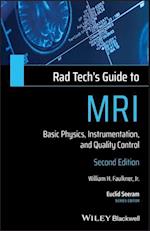 Rad Tech's Guide to MRI – Basic Physics, Intrumentation, and Quality Control, 2nd Edition